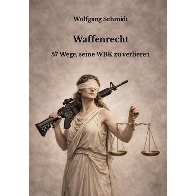 Waffenrecht, Taschenbuch von Wolfgang Schmidt, BoD – Books on Demand, 978-3-695-74793-1