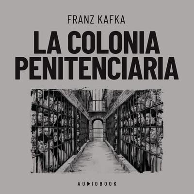 La colonia penitenciaria - Franz Kafka, Audio, 4066004735795