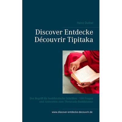 Discover Entdecke Découvrir Tipitaka, Taschenbuch von Heinz Duthel, BoD – Books on Demand, 978-3-7494-8565-9