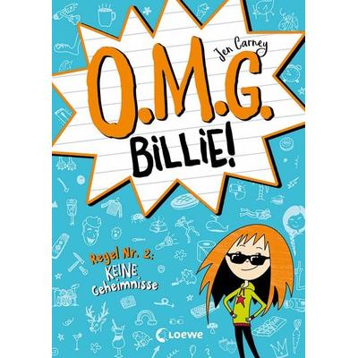 O.M.G. Billie! (Band 2) - Regel Nr. 2: Keine Geheimnisse, Gebundene Ausgabe von Jen Carney, Loewe