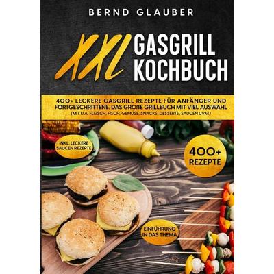 XXL Gasgrill Kochbuch, Gebundene Ausgabe von Bernd Glauber, Tredition, 978-3-347-99090-6
