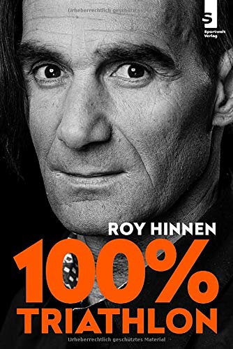 Roy Hinnen - 100 Prozent Triathlon: 100 Fragen aus 20 Jahren Coaching - Preis vom 13.10.2026 11:25:28 h
