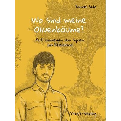 Wo sind meine Olivenbäume?, Taschenbuch von Renas Sido, Skript, 978-3-928249-98-0