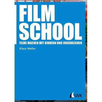 Film School, Taschenbuch von Klaus Weller, Herbert von Halem Verlag, 978-3-7445-0941-1