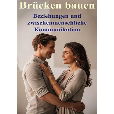 Brücken bauen I Beziehungen und zwischenmenschliche Kommunikation, Taschenbuch von Stefan Ludewig, Epubli, 978-3-8190-2810-6