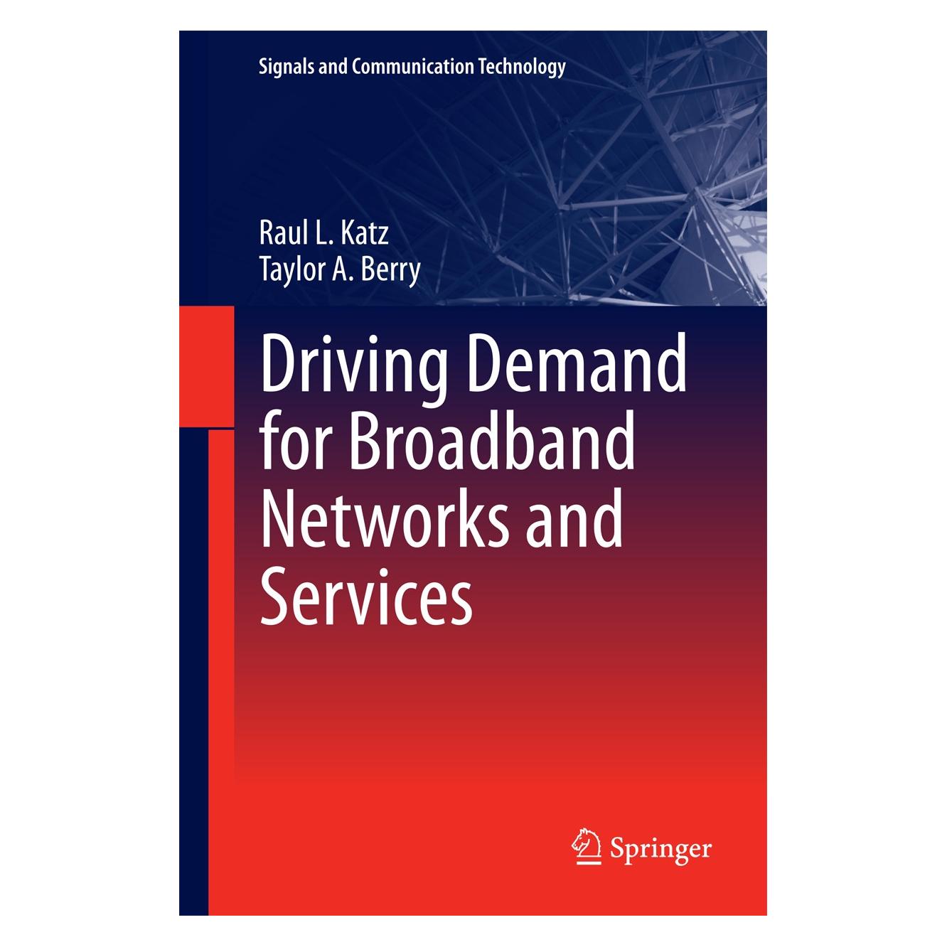 Springer Katz:Driving Demand for Broadband Netwo (Englisch, Hardcover, Raul L. Katz, Taylor A. Berry) (9783319071961)