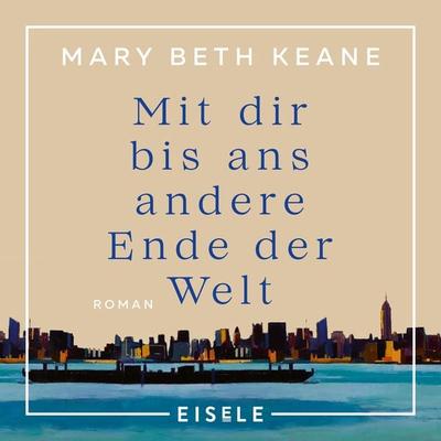 Mit dir bis ans andere Ende der Welt - Mary Beth Keane, Audio, 4099995231113