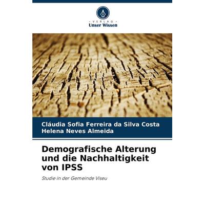 Demografische Alterung und die Nachhaltigkeit von IPSS, Taschenbuch von Cláudia Sofia Ferreira da Silva Costa,Helena Neves Almeida, Verlag Unser