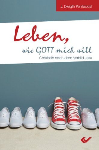 Pentecost, J. Dwight - Leben, wie Gott mich will: Christsein nach dem Vorbild Jesu - Preis vom 09.10.2026 07:28:09 h