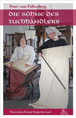 Peter vom Falkenberg - Die Söhne des Tuchhändlers (Historischer Roman Bergisches Land) - Preis vom 07.10.2026 11:45:10 h