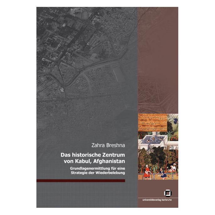 KIT Scientific Publishing Das historische Zentrum von Kabul, Afghanistan (Deutsch, Softcover, Zahra Breshna) (55190446)