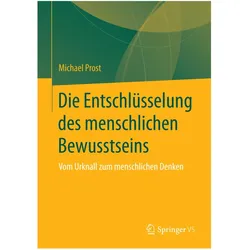 Die Entschlüsselung des menschlichen Bewusstseins, Fachbücher von Michael Prost