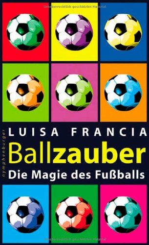 Luisa Francia - Ballzauber. Die Magie des Fussballs - Preis vom 13.10.2026 11:25:28 h