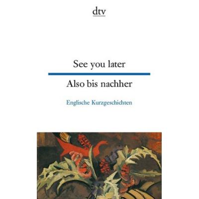 See you later Also bis nachher, Taschenbuch von Raimund Lindenberger, dtv
