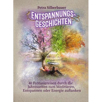 Entspannungsgeschichten, Taschenbuch von Petra Silberbauer, Angelina Schulze Verlag, 978-3-96738-122-1