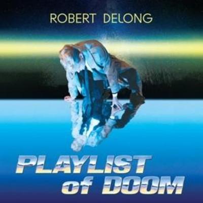 PLAYLIST of DOOM - Robert DeLong, CD