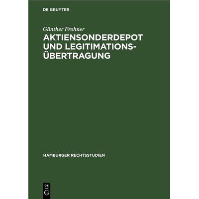 Aktiensonderdepot und Legitimationsübertragung, Gebundene Ausgabe von Günther Frohner, De Gruyter, 978-3-11-238211-0