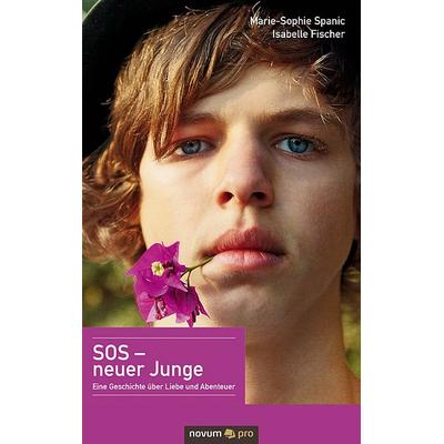 SOS - neuer Junge, Taschenbuch von Marie-Sophie Spanic & Isabelle Fischer, Novum Verlag ein Imprint von novum publishing GmbH, 978-3-95840-192-1