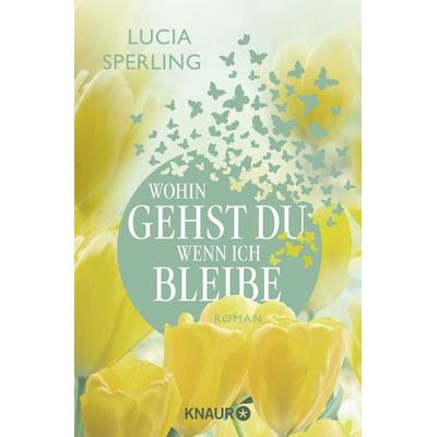 Wohin gehst du, wenn ich bleibe, Taschenbuch von Lucia Sperling, Knaur Taschenbuch