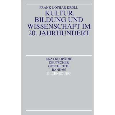 Kultur, Bildung und Wissenschaft im 20. Jahrhundert, Taschenbuch von Frank-Lothar Kroll, De Gruyter Oldenbourg, 978-3-486-55002-3