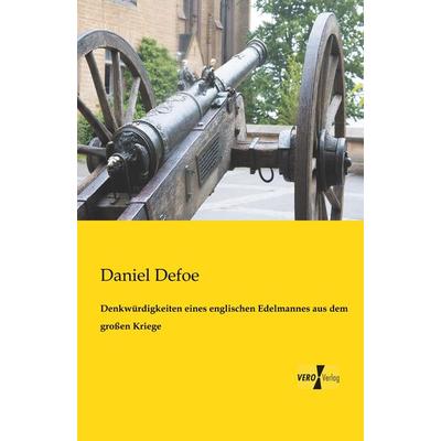 Denkwürdigkeiten eines englischen Edelmannes aus dem großen Kriege, Taschenbuch von Daniel Defoe, BoD - Books on Demand, 978-3-95610-725-2