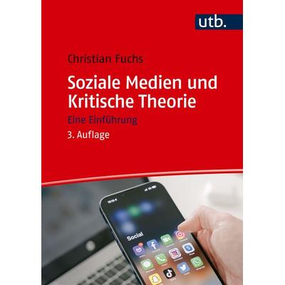 Soziale Medien und Kritische Theorie, Taschenbuch von Christian Fuchs, Utb GmbH, 978-3-8252-6266-2