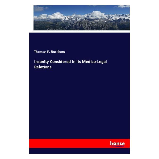 Hansebooks Insanity Considered in its Medico-Legal Relations (Englisch, Softcover, Thomas R Buckham) (55990444)