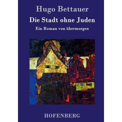 Die Stadt ohne Juden, Gebundene Ausgabe von Hugo Bettauer, Hofenberg, 978-3-8430-2512-6
