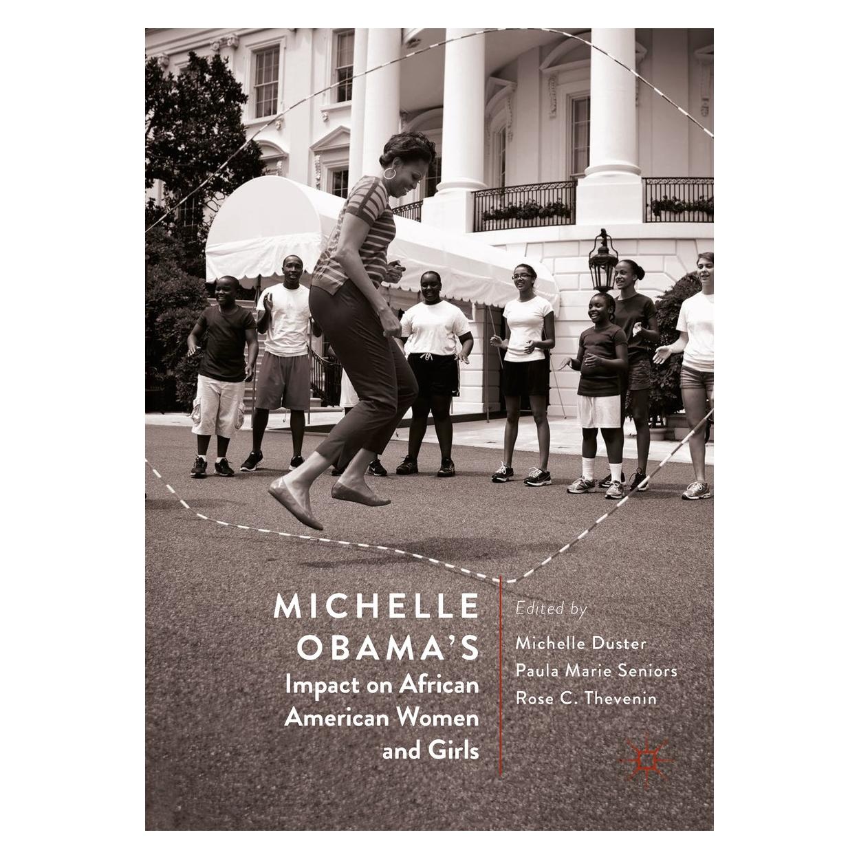 Springer Michelle Obama/'s Impact on African American Women and Girls (Englisch, Hardcover, Michelle Duster, Paula Marie Seniors, Rose C. Thevenin) (9783319924670)