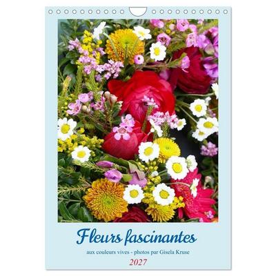 Fleurs fascinantes aux couleurs vives (Calendrier mural 2027 DIN A4 horizontal), CALVENDO calendrier mensuel