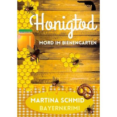 Honigtod, Taschenbuch von Martina Schmid, Lucid Page Media, 978-3-9893554-0-8