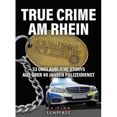 True Crime am Rhein, Taschenbuch von Bernhard Hatterscheidt, Lempertz Edition und Verlagsbuchhandlung, 978-3-96058-508-4