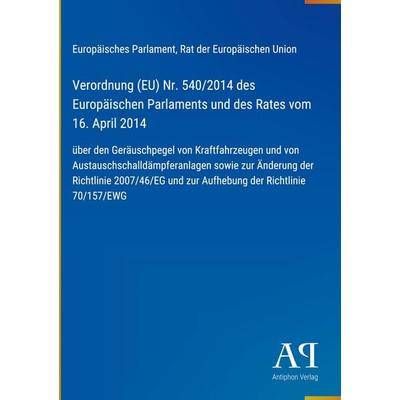 Verordnung (EU) Nr. 540/2014 des Europäischen Parlaments und des Rates vom 16. April 2014, Gebundene Ausgabe von Europäisches Parlament,Rat der