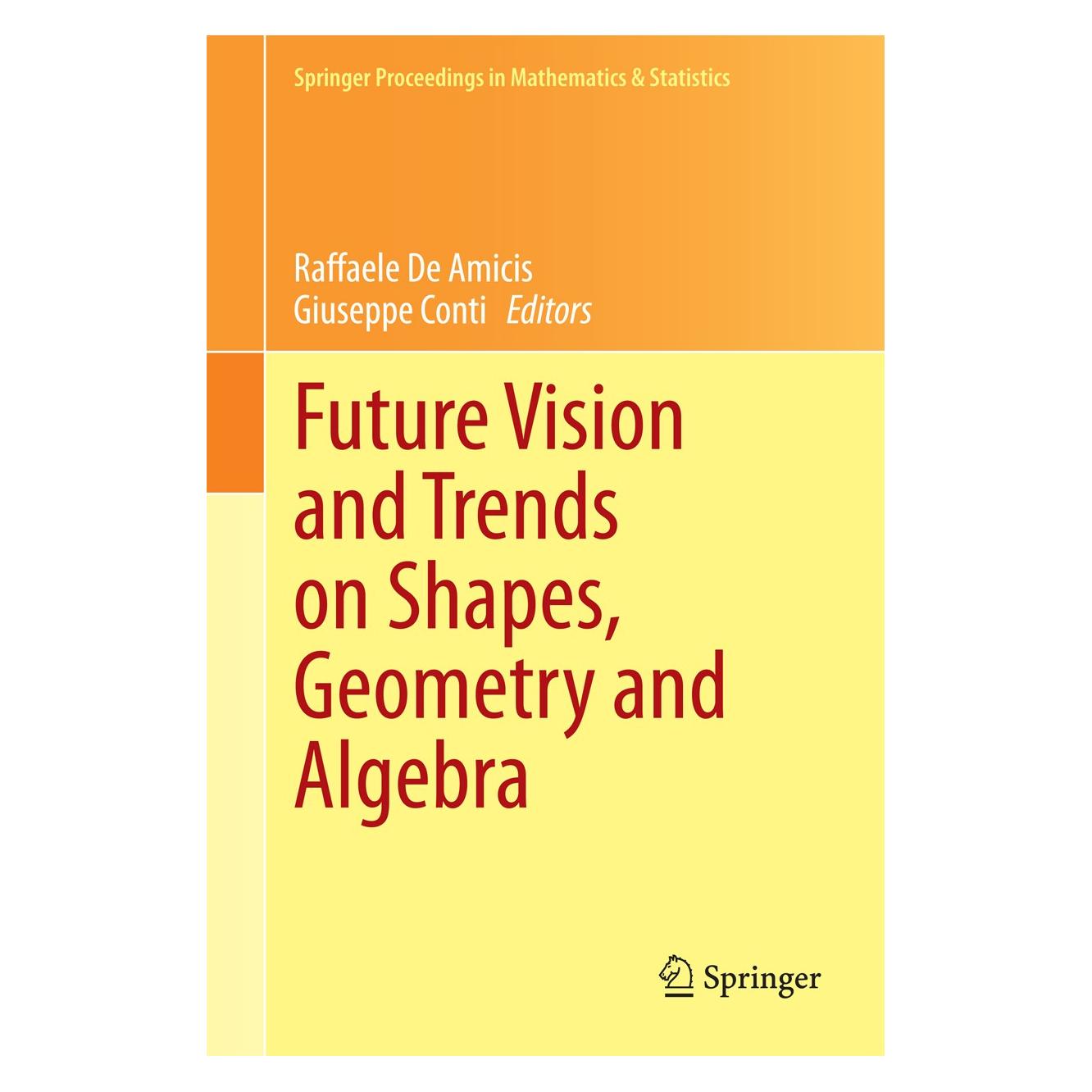 Springer Future Vision and Trends on Shapes, Geometry and Algebra (Englisch, Hardcover, Giuseppe Conti, Raffaele Amicis) (9781447164609)