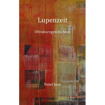 Lupenzeit, Taschenbuch von Peter Joos, BoD – Books on Demand, 978-3-7448-4894-7