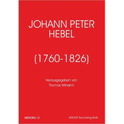 Johann Peter Hebel (1760-1826), Taschenbuch von Thomas Wilhelmi, Weidler Buchverlag Berlin, 978-3-89693-281-5