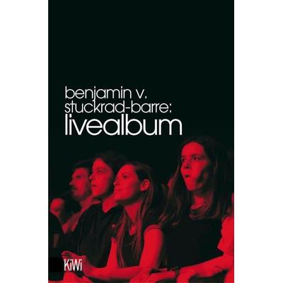 Livealbum, Taschenbuch von Benjamin von Stuckrad-Barre, Kiepenheuer & Witsch, 978-3-462-03497-4