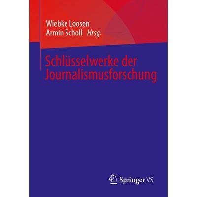 Schlüsselwerke der Journalismusforschung, Taschenbuch von , Springer Fachmedien Wiesbaden GmbH, 978-3-658-25866-5