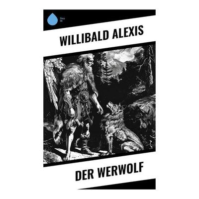 Der Werwolf, Taschenbuch von Willibald Alexis, Sharp Ink, 978-80-283-4452-8