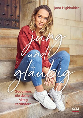 Jana Highholder - jung und gläubig: Gedanken, die deinen Alltag verändern - Preis vom 11.10.2026 15:43:13 h