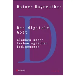 Der digitale Gott, Fachbücher von Rainer Bayreuther