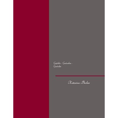 Gefühle - Gedanken - Gedichte, Gebundene Ausgabe von Katarina Becker, BoD – Books on Demand, 978-3-8391-1239-7