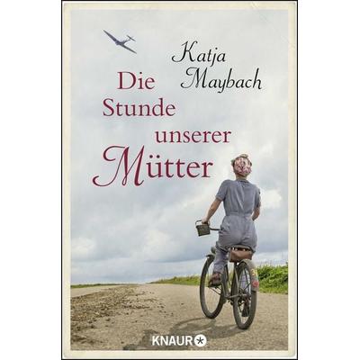 Die Stunde unserer Mütter, Taschenbuch von Katja Maybach, Knaur Taschenbuch