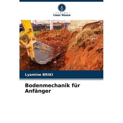 Bodenmechanik für Anfänger, Taschenbuch von Lyamine BRIKI, Verlag Unser Wissen, 978-620-7-72459-8
