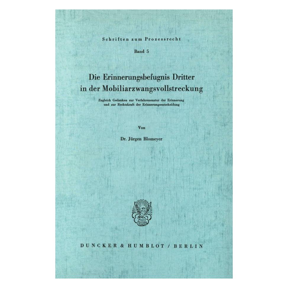 Duncker & Humblot Die Erinnerungsbefugnis Dritter in der Mobiliarzwangsvollstreckung. (Deutsch, Softcover, Jürgen Blohmeyer) (55343944)