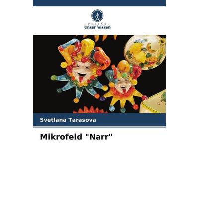 Mikrofeld 'Narr'; Taschenbuch von Svetlana Tarasova, Verlag Unser Wissen, 978-620-5-13016-2