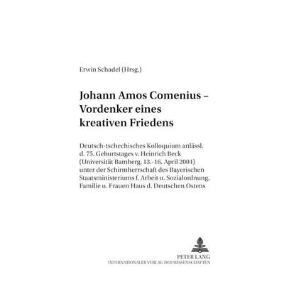 Johann Amos Comenius – Vordenker eines kreativen Friedens, Taschenbuch von , Peter Lang GmbH, Internationaler Verlag der Wissenschaften,