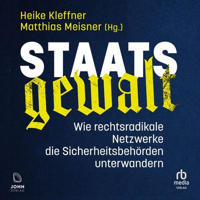 Staatsgewalt - Heike Kleffner,Matthias Meisner, Audio, 9783963842184