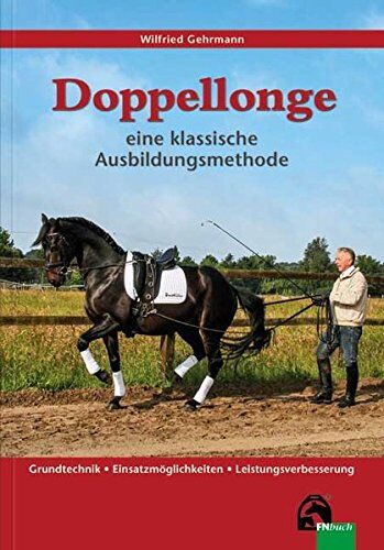 Wilfried Gehrmann - Doppellonge - eine klassische Ausbildungsmethode: Grundtechnik - Einsatzmöglichkeiten - Leistungsverbesserung (Edition Pferd) - Preis vom 12.10.2026 11:37:12 h