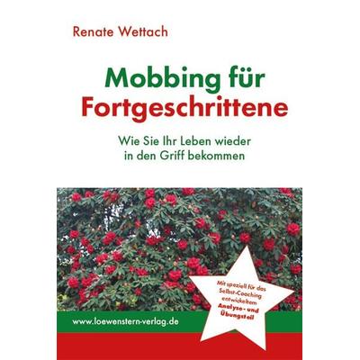 Mobbing für Fortgeschrittene, Taschenbuch von Renate Wettach, LöwenStern Verlag, 978-3-945542-32-3